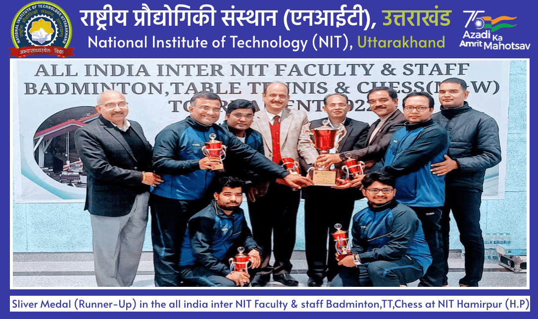 Sliver Medal (Runner-Up) in the all india inter NIT Faculty & staff Badminton,TT,Chess at NIT Hamirpur (H.P)