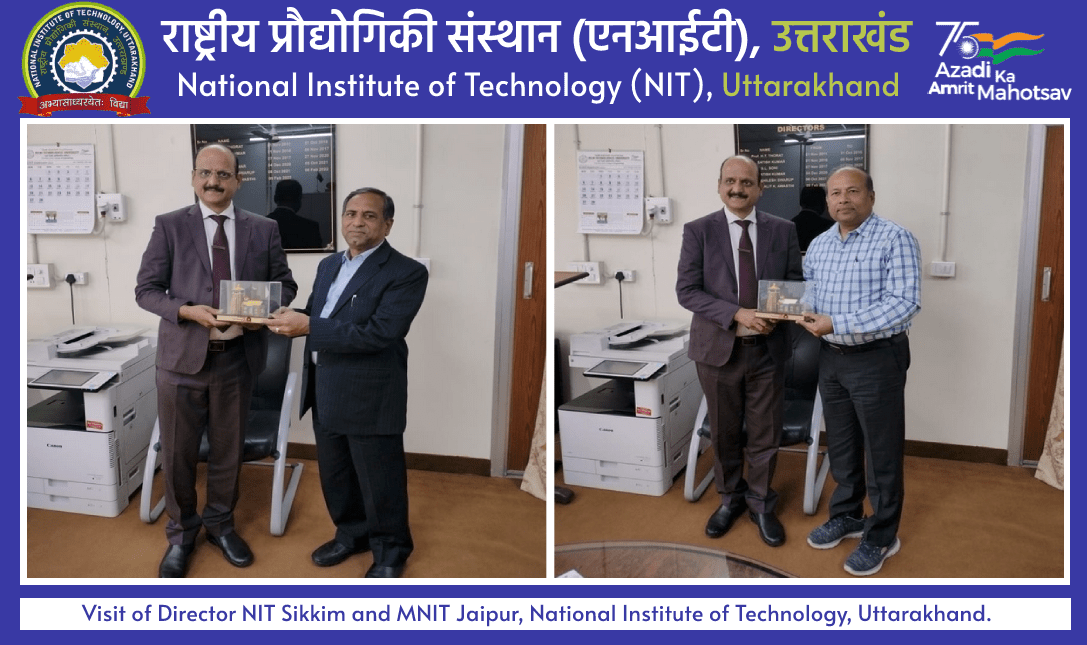 Visit of Director NIT Sikkim and MNIT Jaipur, Institute of Technology, Uttarakhand.