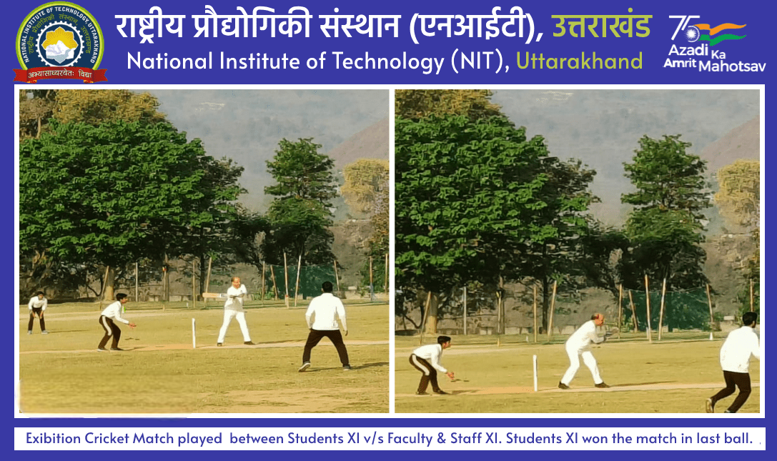 Exibition Cricket Match played  between Students XI v/s Faculty & Staff XI. Students XI won the match in last ball.